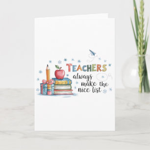 Teachers Always Make The Nice List Card