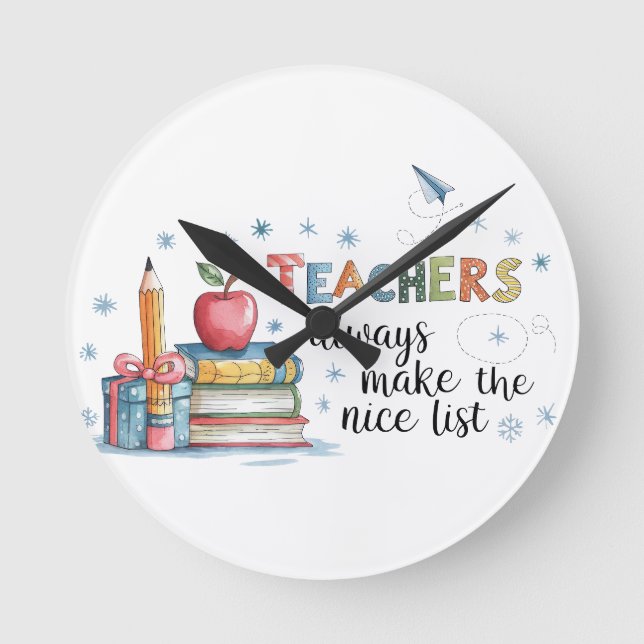 Teachers Always Make The Nice List Round Clock (Front)