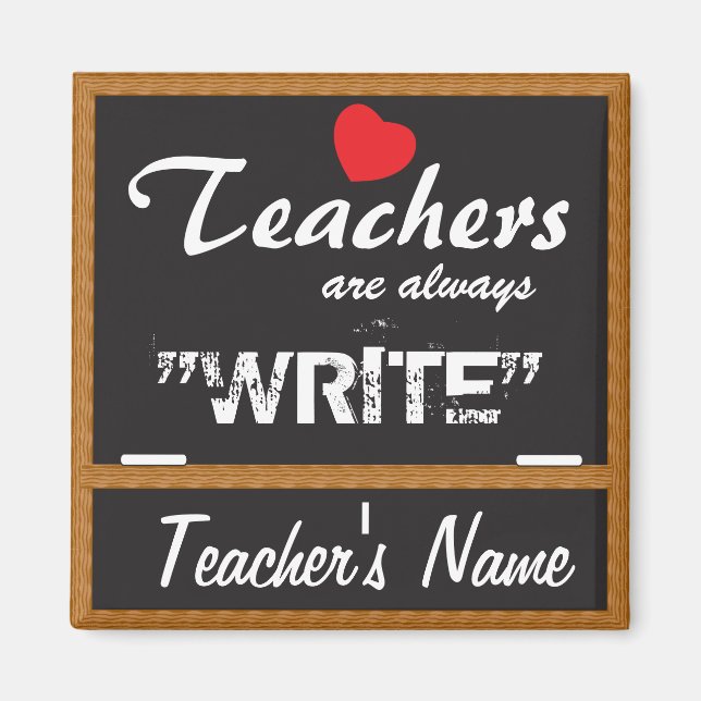 Teachers are always "Write" | Personalise Gift Magnet (Front)
