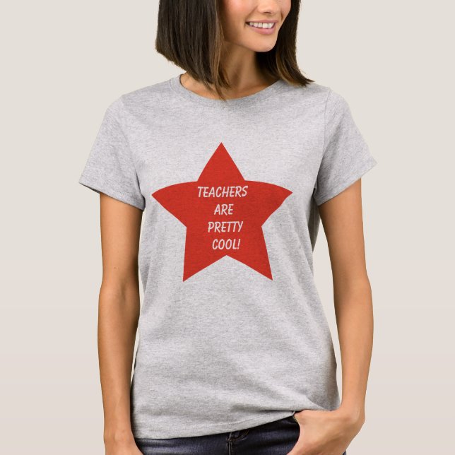Teacher's are Pretty Cool Star  T-Shirt (Front)
