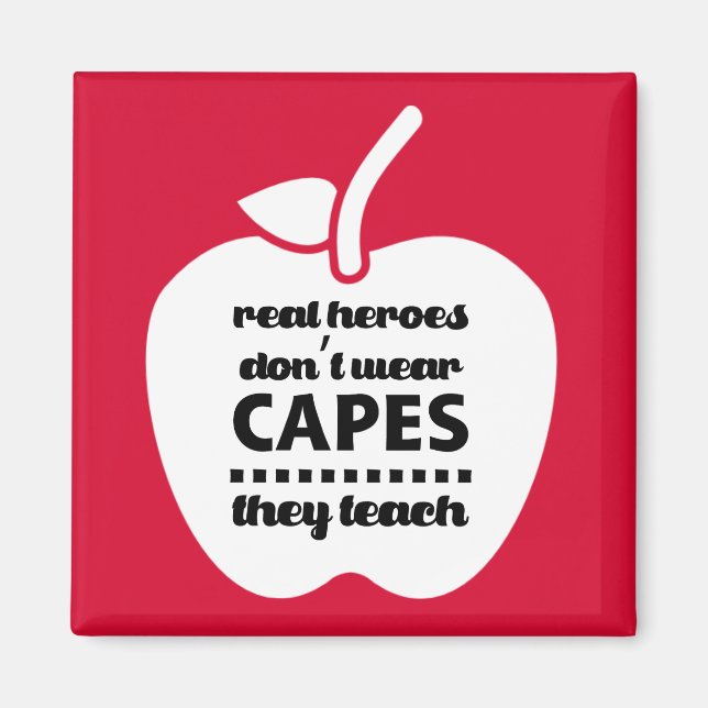 Teachers are Real Heroes. Teaching Quote Magnets (Front)