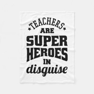 Teachers Are Super Heroes In Disguise Fleece Blanket