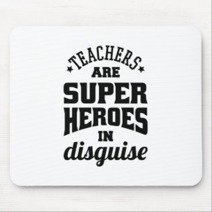 Teachers Are Super Heroes In Disguise Mouse Pad