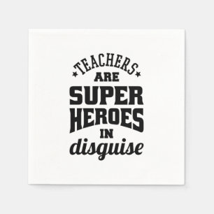 Teachers Are Super Heroes In Disguise Napkin