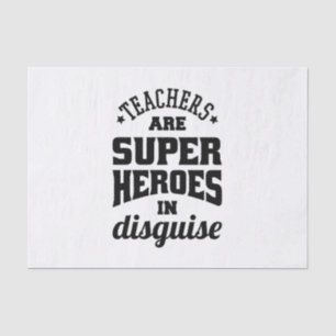 Teachers Are Super Heroes In Disguise Tissue Paper