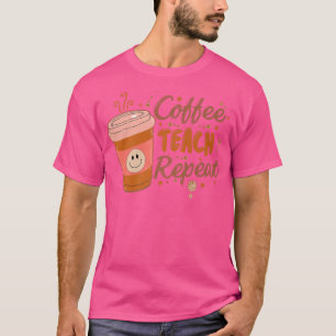 Teachers back to school funny teacher coffee teach T-Shirt