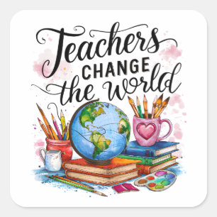 Teacher's Change The World Square Sticker