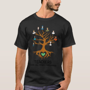 Teachers create all other professions Teacher Appr T-Shirt