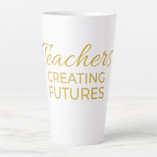 Teachers Creating Futures Black Gold Motivational  Latte Mug