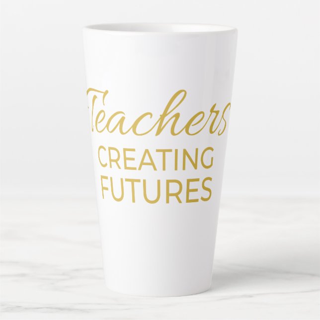 Teachers Creating Futures Black Gold Motivational  Latte Mug (Front)