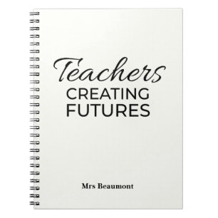 Teachers Creating Futures WhiteBlack Motivational Notebook