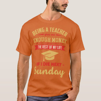 Teachers day Being a Teacher T-Shirt