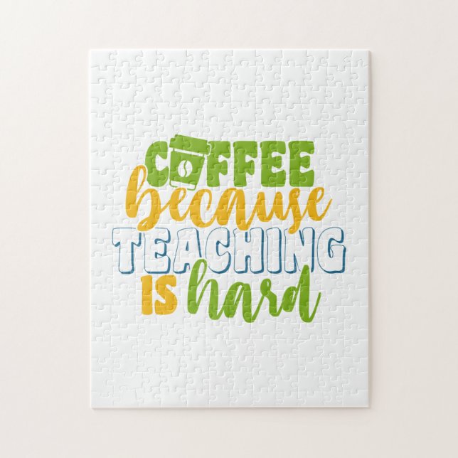 Teacher's Day Coffee Because Teaching Is Hard Jigsaw Puzzle (Vertical)