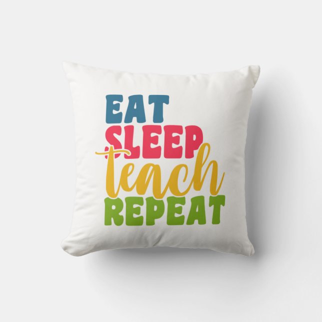 Teacher's Day Eat Sleep Teach Repeat Cushion (Front)