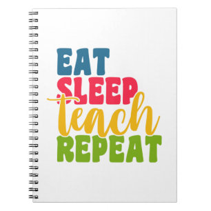 Teacher's Day Eat Sleep Teach Repeat Notebook