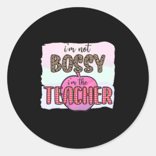 Teacher's Day I Am Not Bossy I Am The Teacher Classic Round Sticker