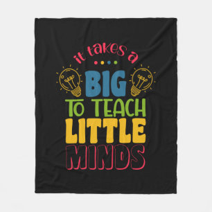 Teacher's Day It Takes A Big To Teach Little Minds Fleece Blanket