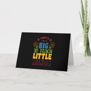 Teacher's Day It Takes A Big To Teach Little Minds Holiday Card
