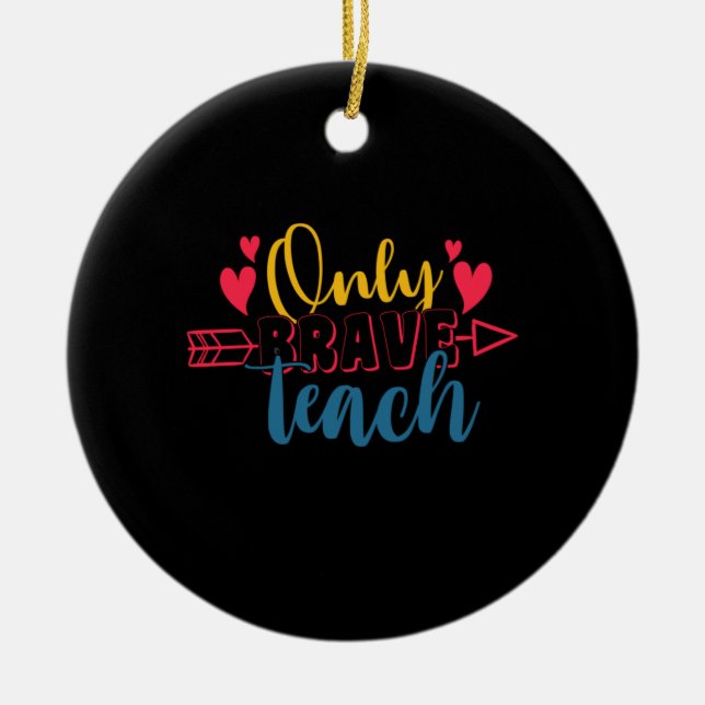 Teacher's Day Only Brave Teach Ceramic Tree Decoration (Front)