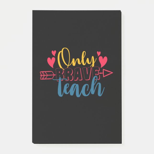 Teacher's Day Only Brave Teach Post-it Notes (Front)