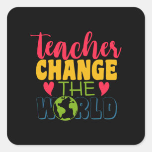 Teacher's Day Teacher Change The World Square Sticker