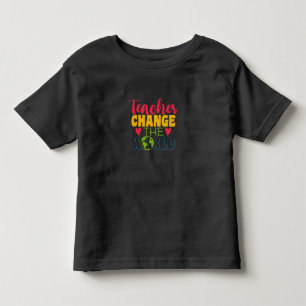 Teacher's Day Teacher Change The World Toddler T-Shirt