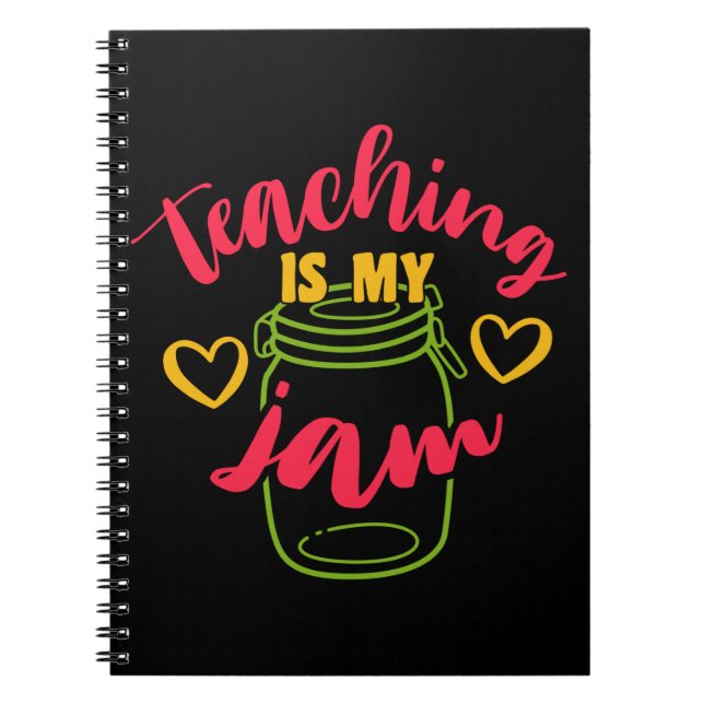 Teacher's Day Teaching Is My Jam Notebook (Front)