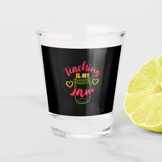 Teacher's Day Teaching Is My Jam Shot Glass (Front)