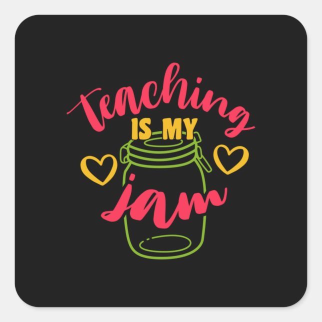 Teacher's Day Teaching Is My Jam Square Sticker (Front)