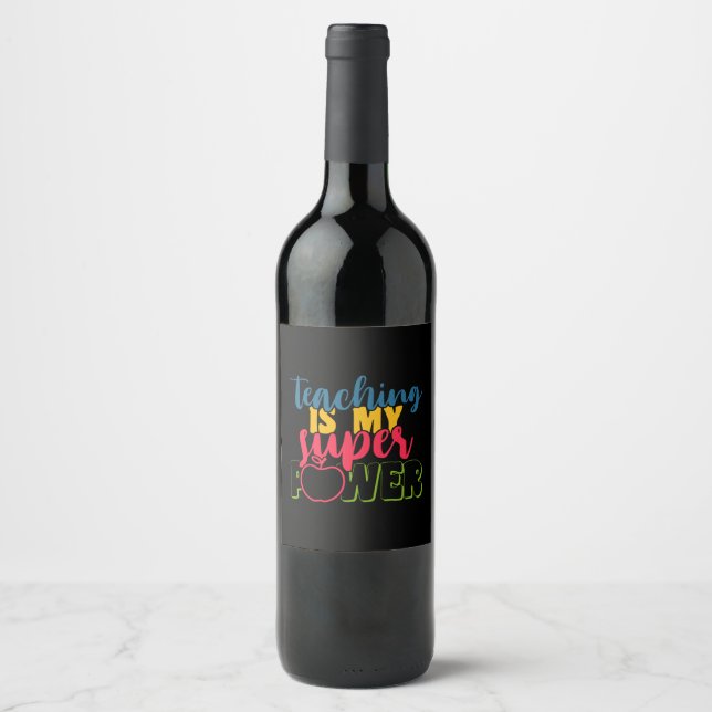 Teacher's Day Teaching Is My Super Power Wine Label (Front)
