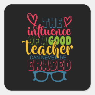 Teacher's Day The Influence Of A Good Teacher Square Sticker