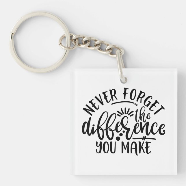 Teachers Design Never Forget The Difference Key Ring (Front)