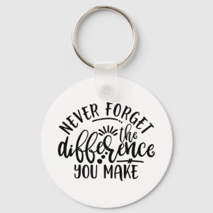 Teachers Design Never Forget The Difference Key Ring