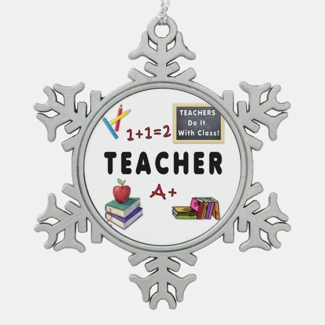 Teachers Do It With Class Snowflake Pewter Christmas Ornament (Front)