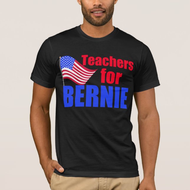 Teachers for Bernie Sanders T-Shirt (Front)