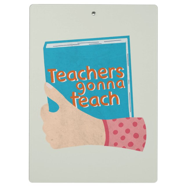 Teachers Gonna Teach Clipboard (Back)
