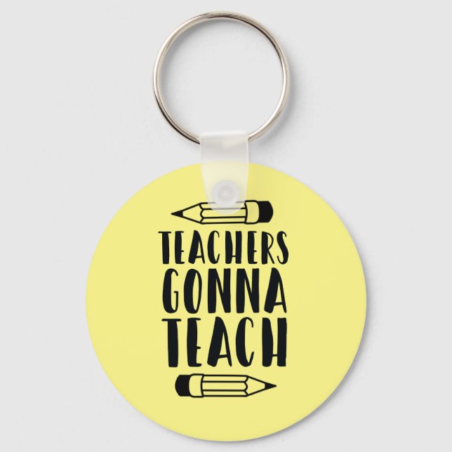 Teachers Gonna Teach Keychain Gift (Front)