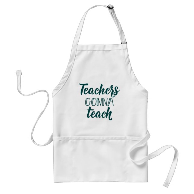 Teachers Gonna Teach Standard Apron (Front)