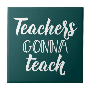 Teachers Gonna Teach Tile