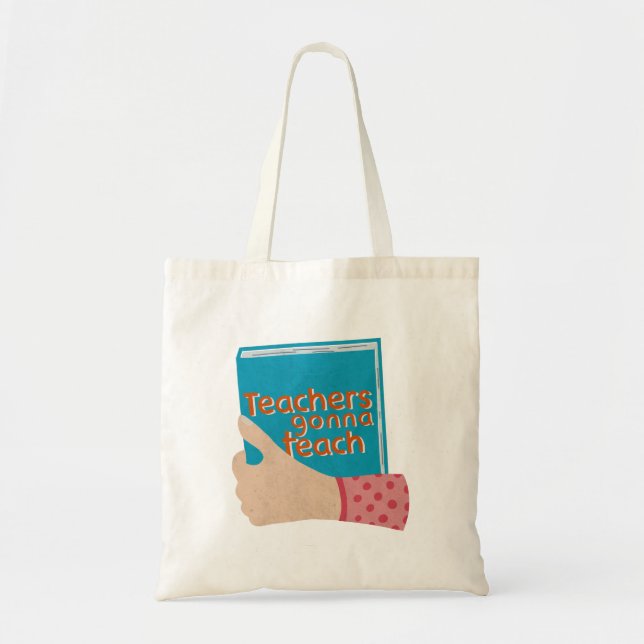 Teachers Gonna Teach Tote Bag (Front)