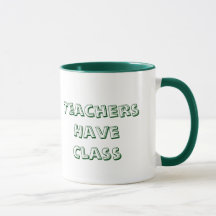 Teachers Have Class Coffee Mug