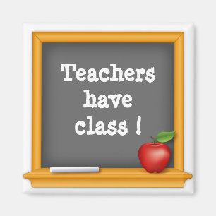 Teachers have class ! magnet
