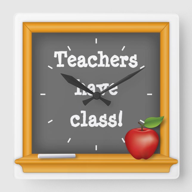 Teachers have Class! Square Wall Clock (Front)