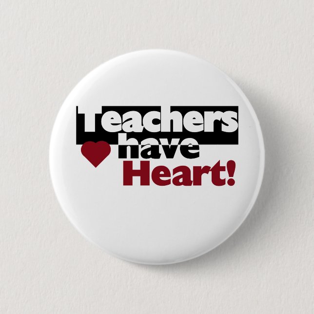Teachers Have Heart 6 Cm Round Badge (Front)