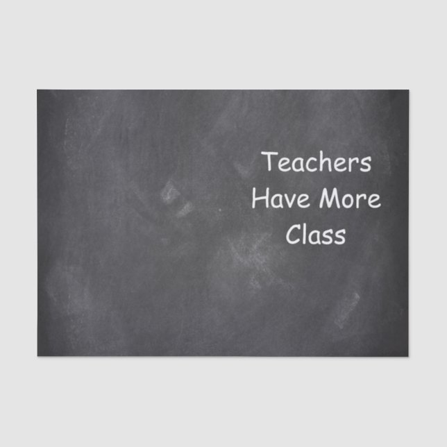 Teachers Have More Class Chalkboard Design Gift Tissue Paper (Front)