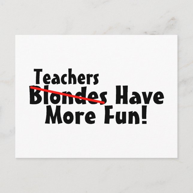 Teachers Have More Fun Postcard (Front)
