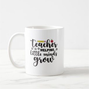 Teachers Helping Little Minds Grow Coffee Mug