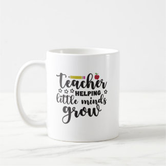 Teachers Helping Little Minds Grow Coffee Mug