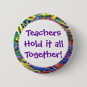 Teachers Hold it Together Paperclips 6 Cm Round Badge