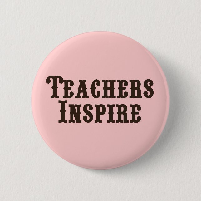 Teachers Inspire 6 Cm Round Badge (Front)